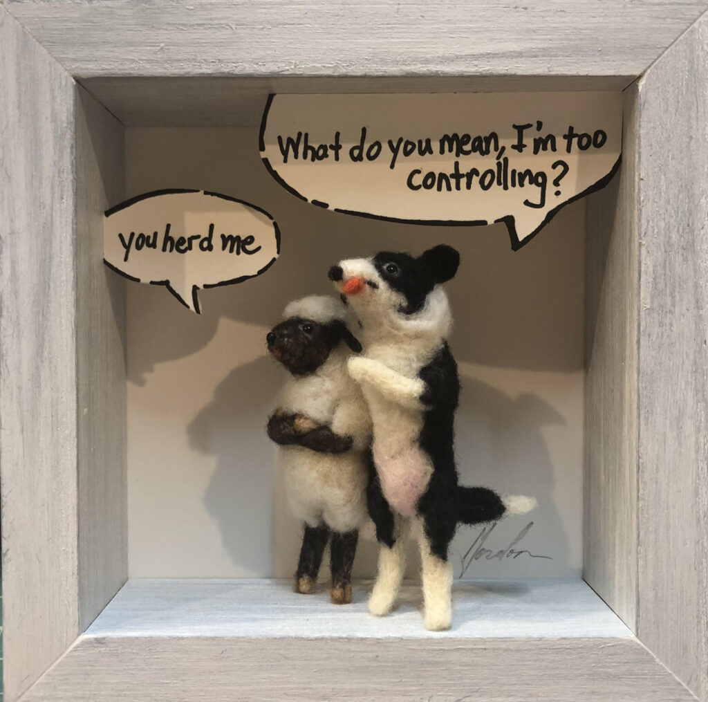 You Herd Me! — needlefelted wool
